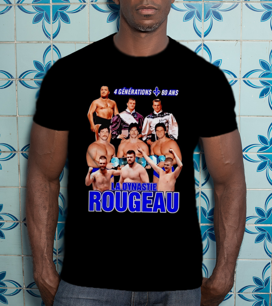 La Dynastie Rougeau 4 Générations 80 Ans T-Shirt