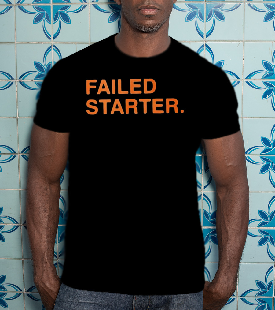 Failed Starter T-Shirt
