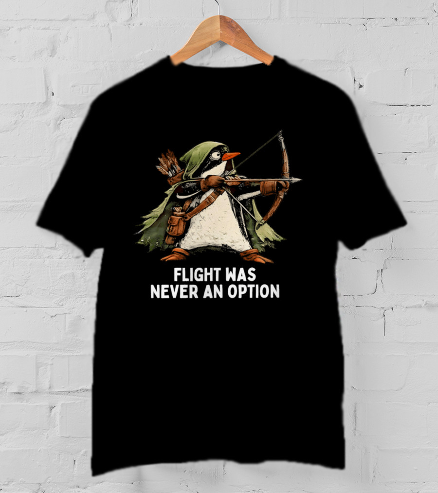 Flight Was Never An Option Penguin Archer Bow And Arrow T-Shirt