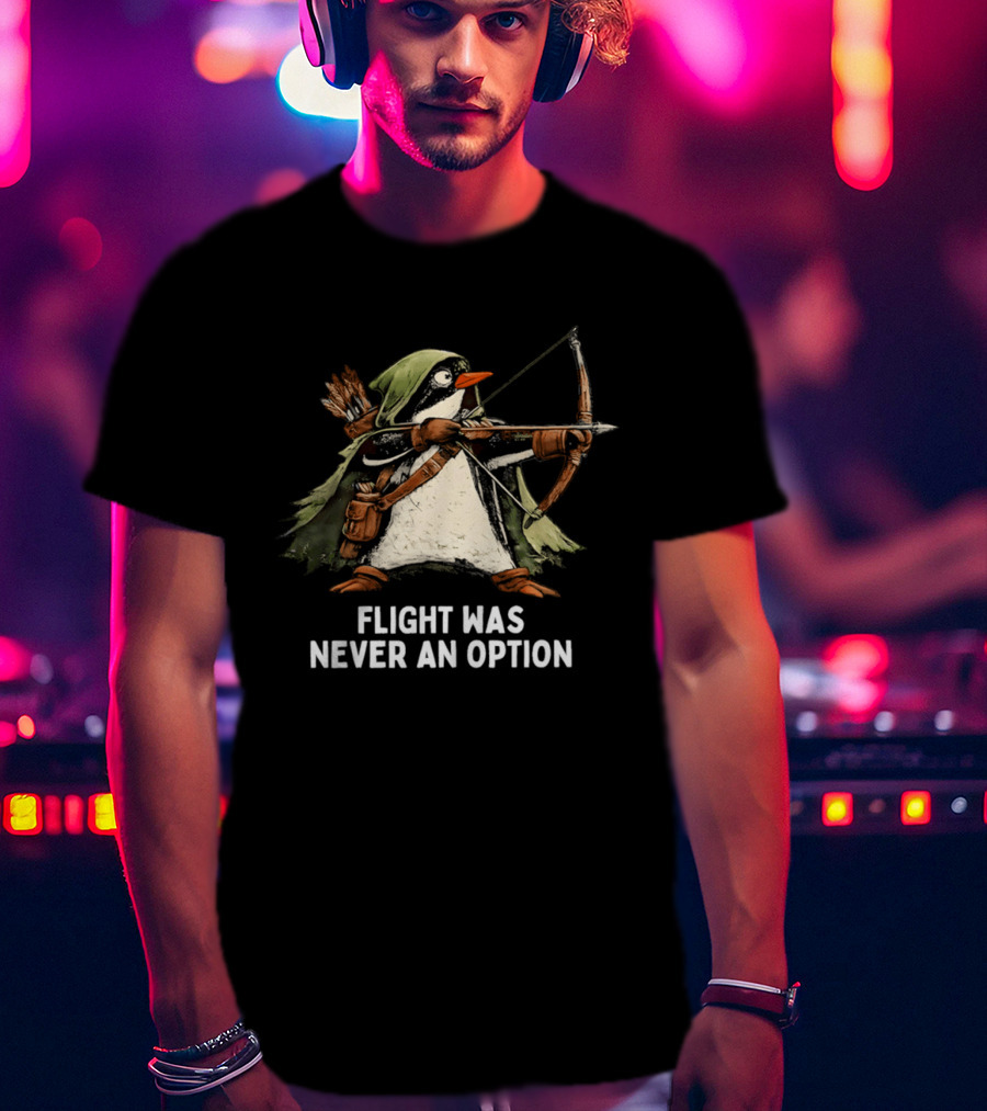 Flight Was Never An Option Penguin Archer Bow And Arrow T-Shirt