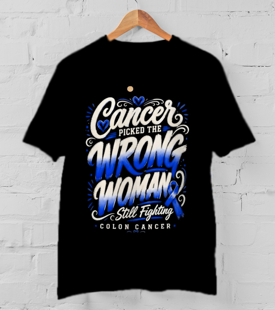 Cancer Picked The Wrong Woman Still Fighting Colon Cancer Ribbon T-Shirt