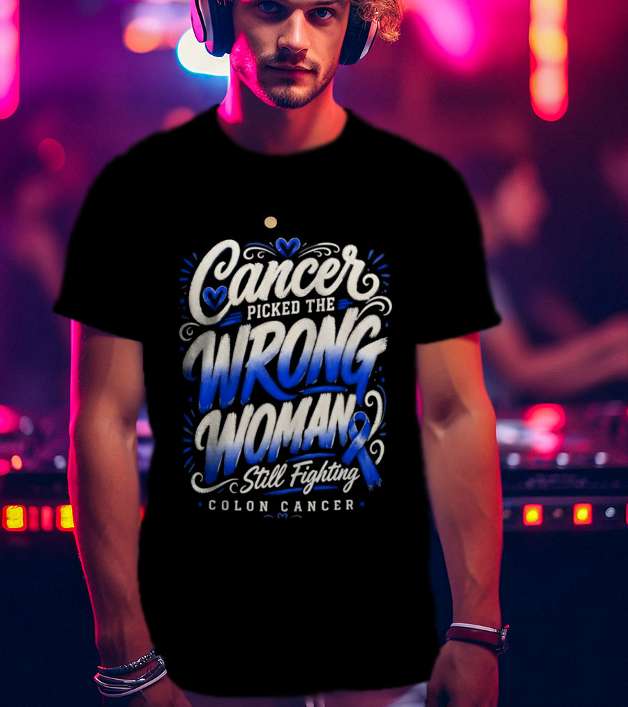 Cancer Picked The Wrong Woman Still Fighting Colon Cancer Ribbon T-Shirt