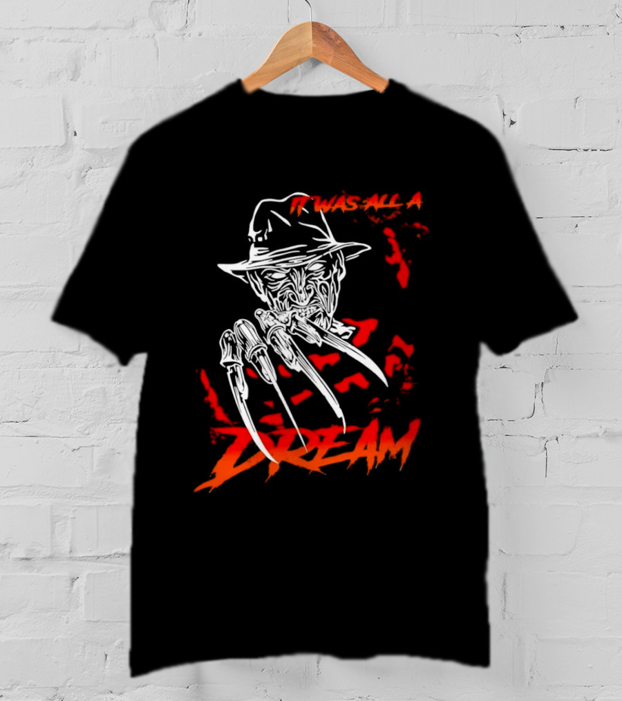 Freddy Krueger It Was All A Dream Horror Movie Nightmare Claw Hands Hat T-Shirt
