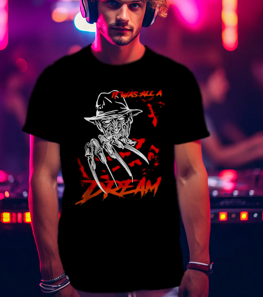 Freddy Krueger It Was All A Dream Horror Movie Nightmare Claw Hands Hat T-Shirt