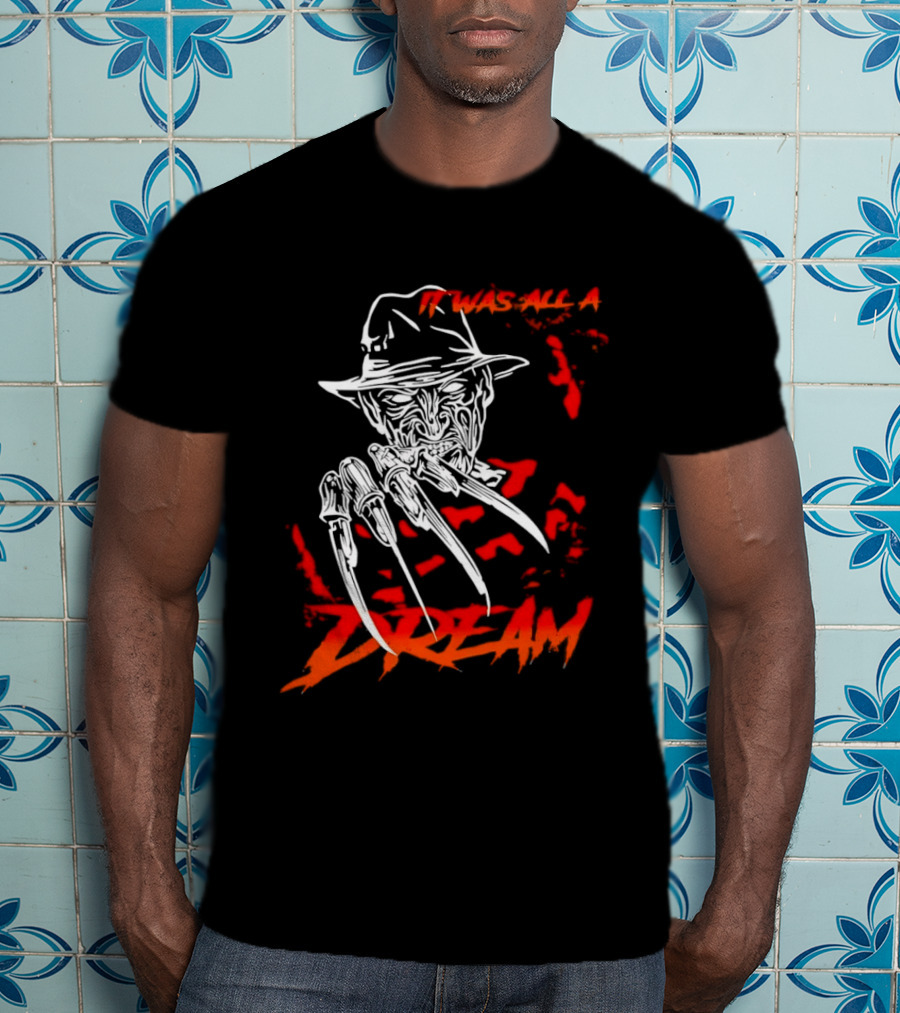 Freddy Krueger It Was All A Dream Horror Movie Nightmare Claw Hands Hat T-Shirt
