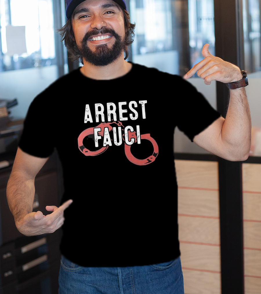 ARREST FAUCI Handcuffs T-Shirt