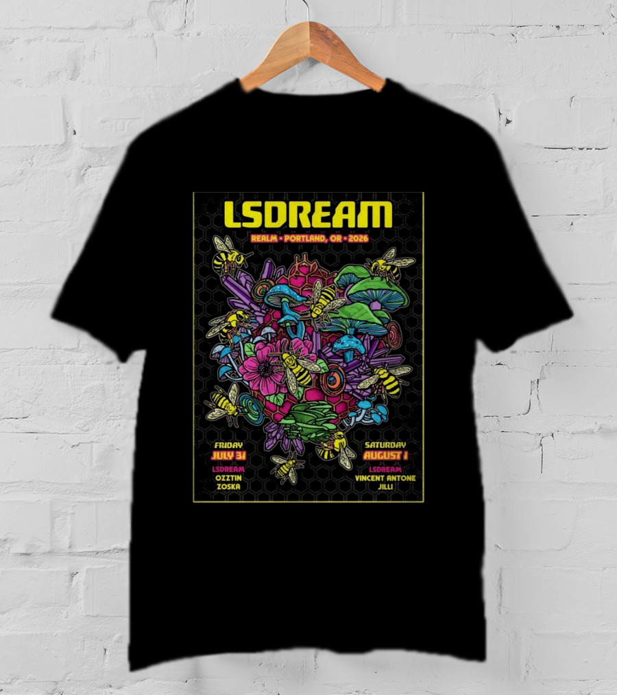 LSDREAM Realm Portland OR 2026 Psychedelic Flowers And Bees Tour July 31 August 1 Oozin Zoska Vincent Antone Jilli T-Shirt