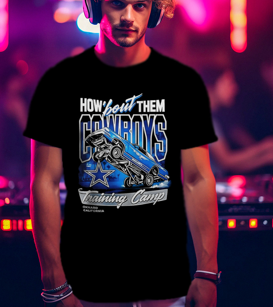Dallas Cowboys How 'Bout Them Oxnard California Training Camp T-Shirt