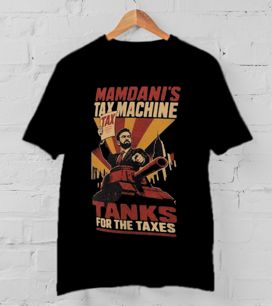 Mamdani's Tax Machine Tanks For The Taxes Vintage Style Political T-Shirt