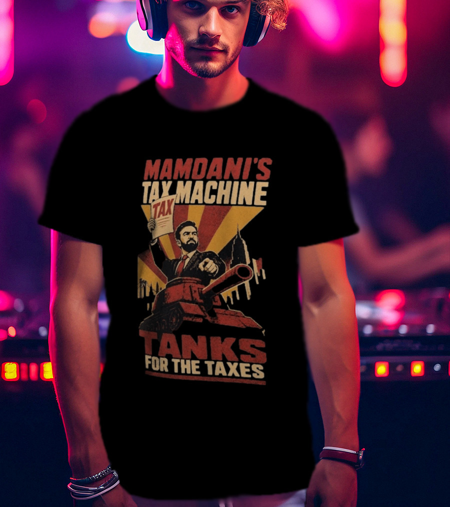 Mamdani's Tax Machine Tanks For The Taxes Vintage Style Political T-Shirt