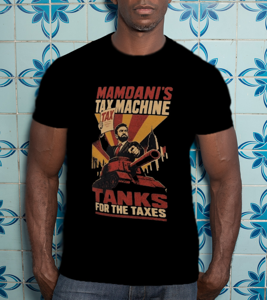 Mamdani's Tax Machine Tanks For The Taxes Vintage Style Political T-Shirt
