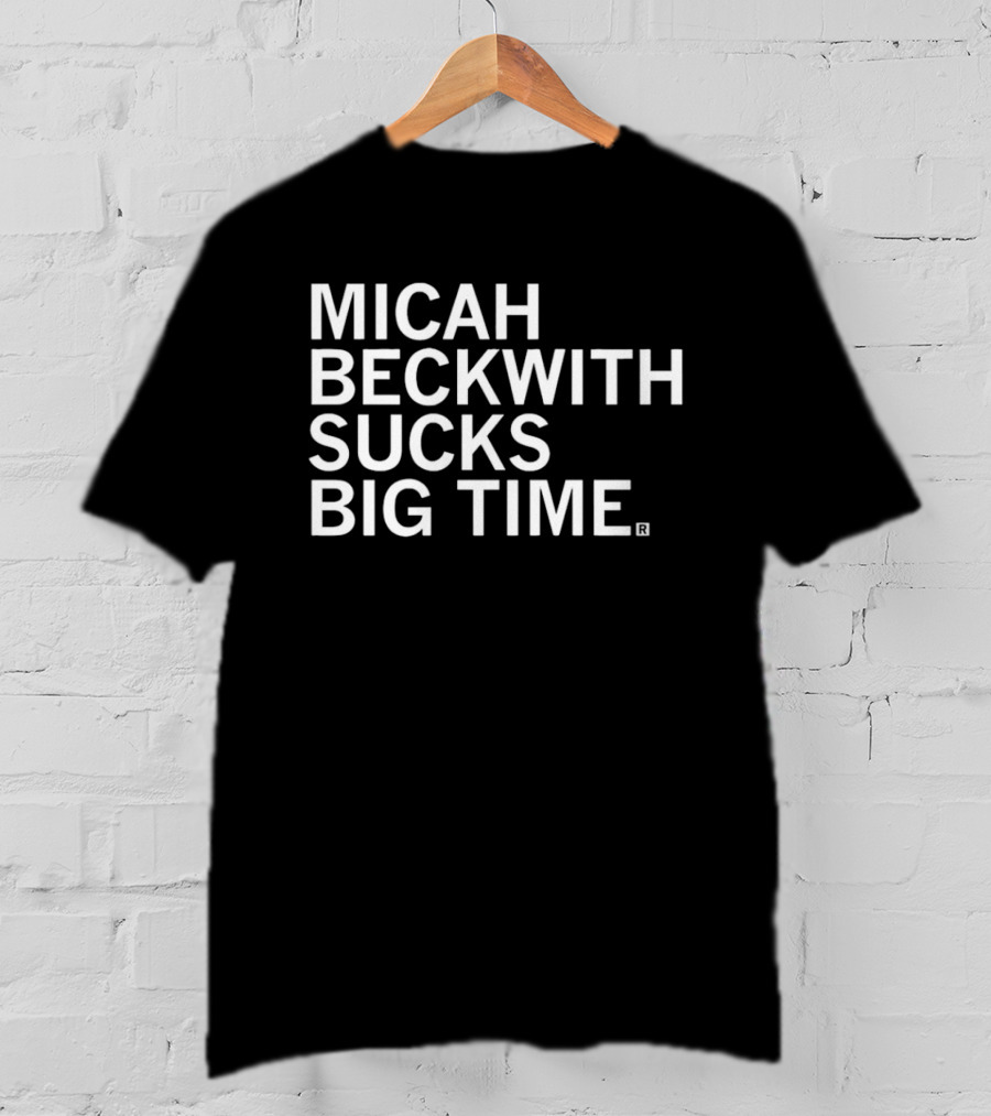 Micah Beckwith Sucks Big Time T-Shirt