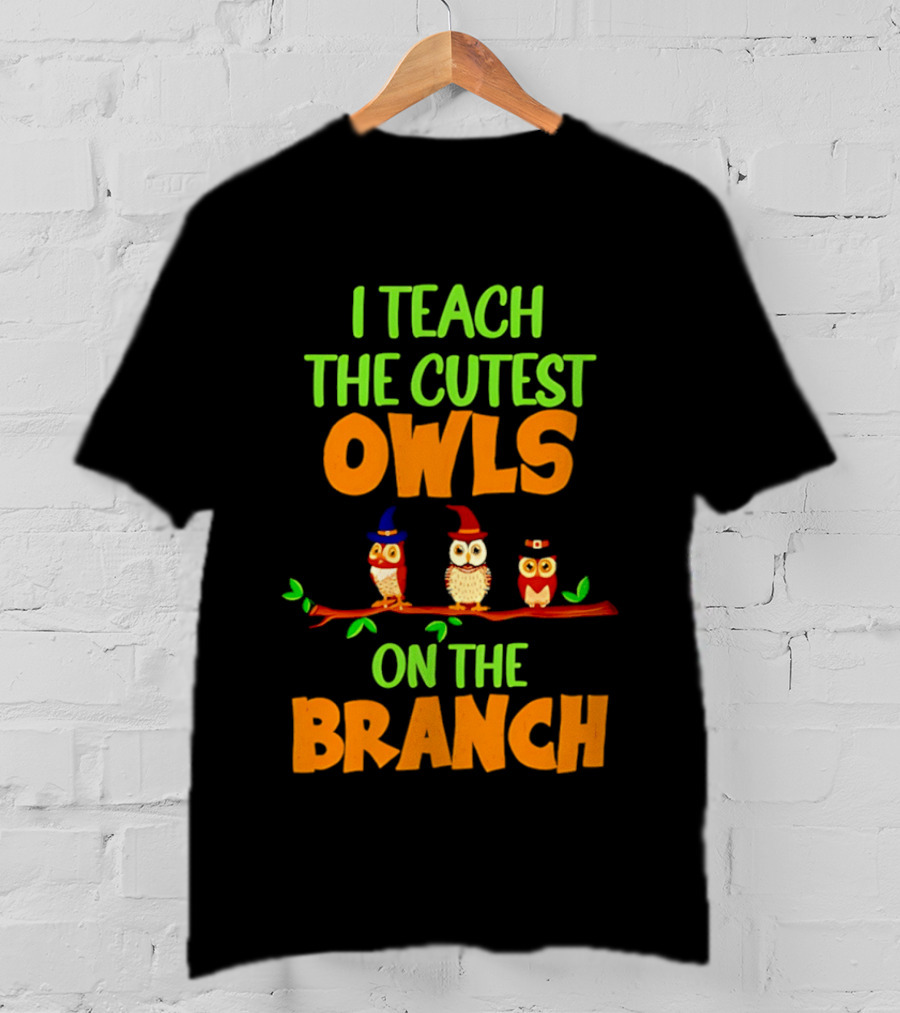 I Teach The Cutest Owls On The Branch Teacher Owl T-Shirt