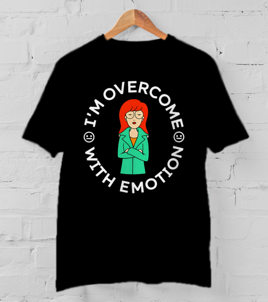 I'm Overcome With Emotion Daria Animated T-Shirt