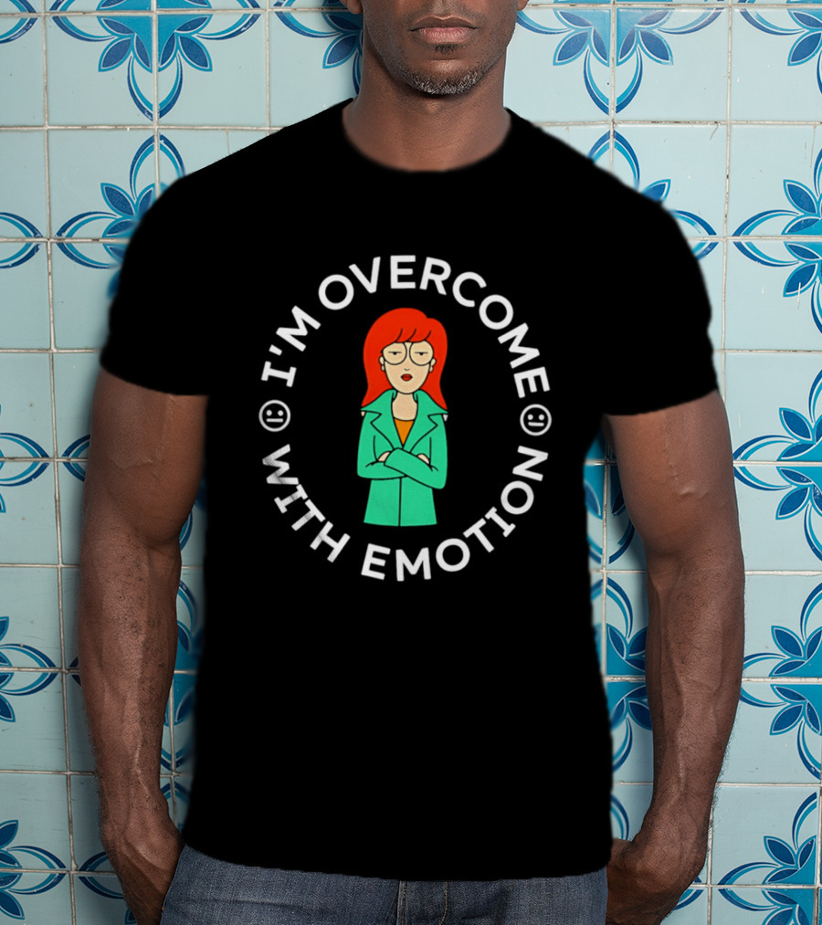 I'm Overcome With Emotion Daria Animated T-Shirt