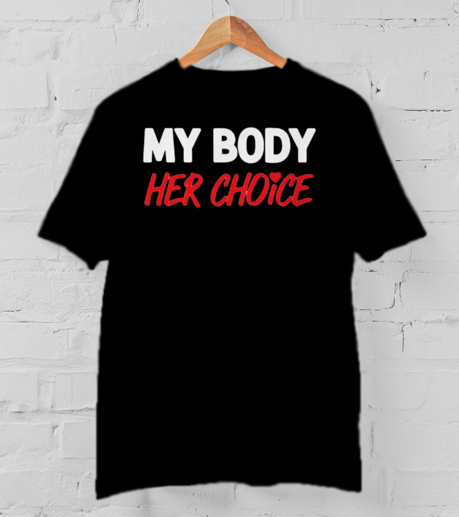 My Body Her Choice T-Shirt