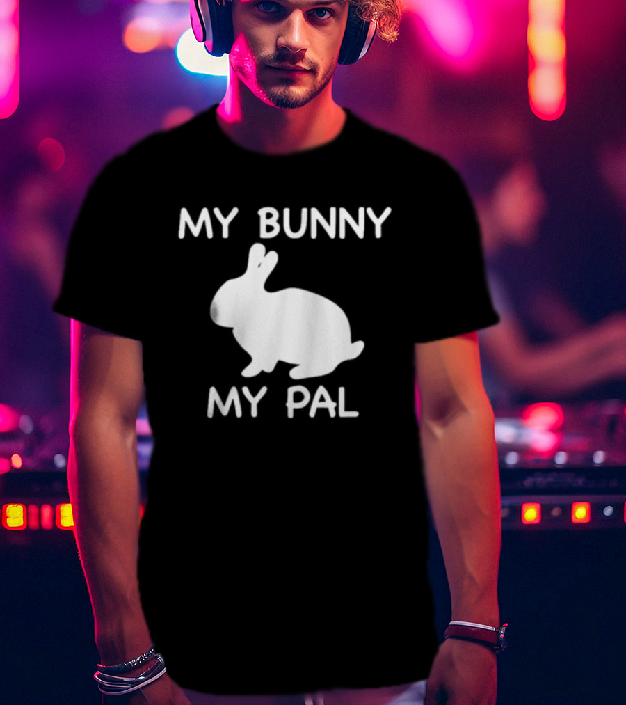 My Bunny My Pal Rabbit T-Shirt