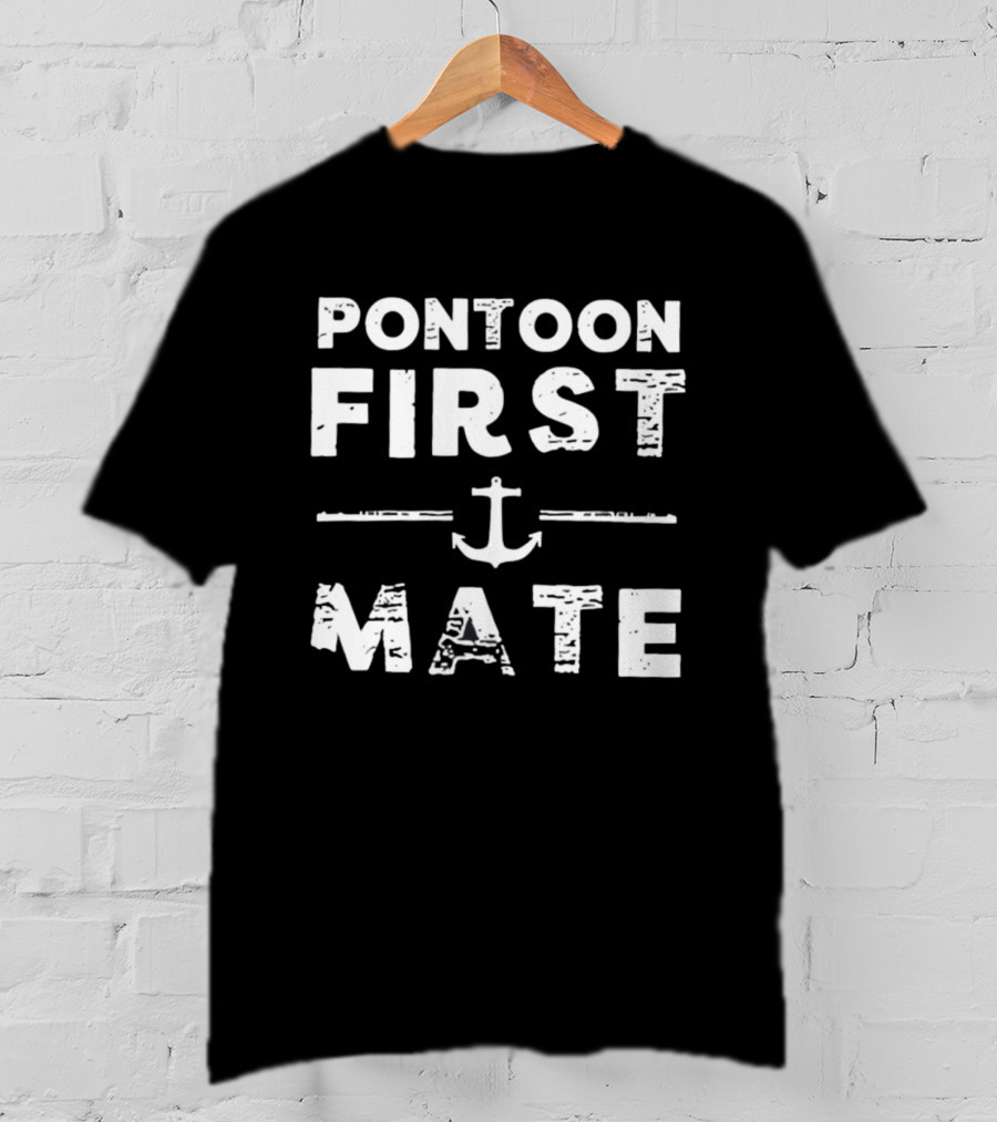 Pontoon First Mate Nautical Anchor Boating Crew T-Shirt