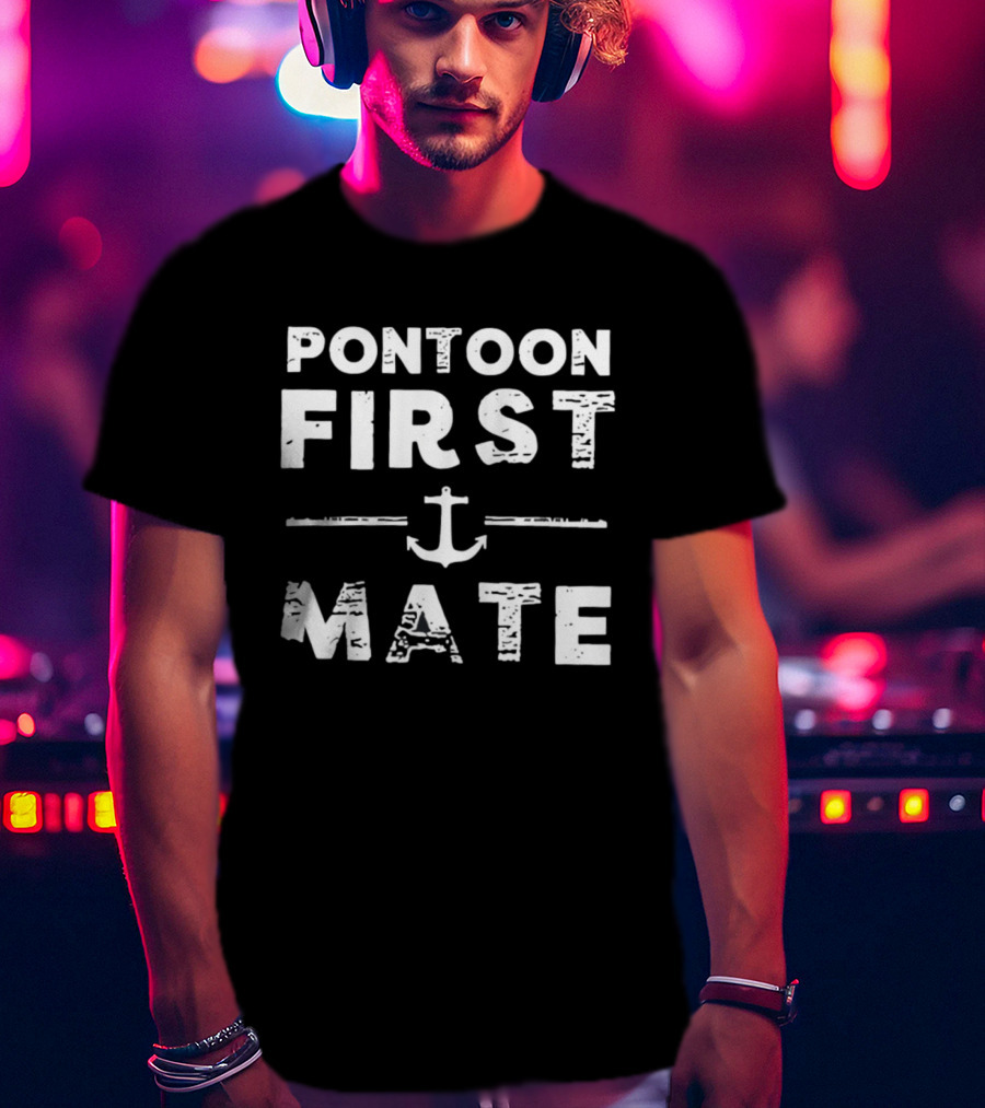 Pontoon First Mate Nautical Anchor Boating Crew T-Shirt