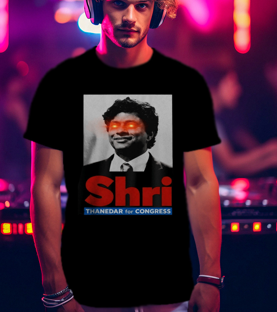 Shri Thanedar For Congress Eye Catching Political Campaign T-Shirt