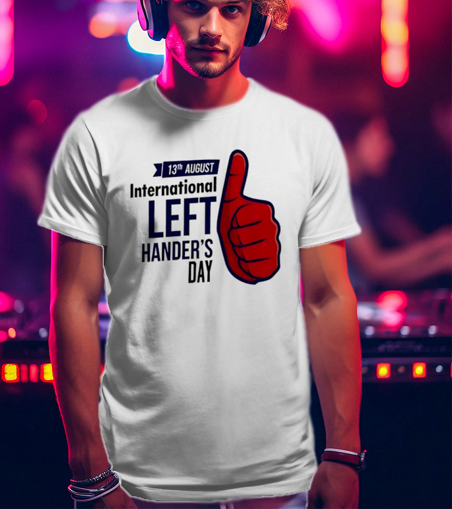 13th August International Left Hander's Day Red Thumbs Up T-Shirt