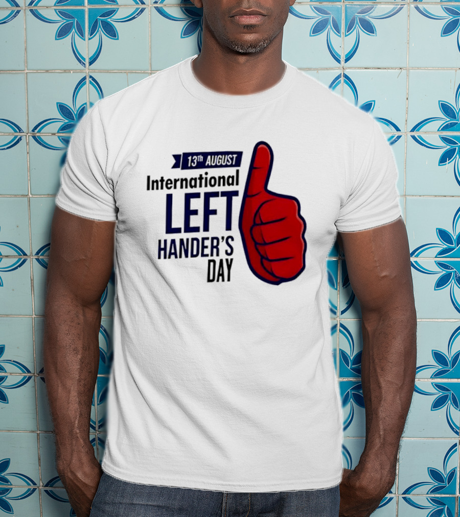 13th August International Left Hander's Day Red Thumbs Up T-Shirt