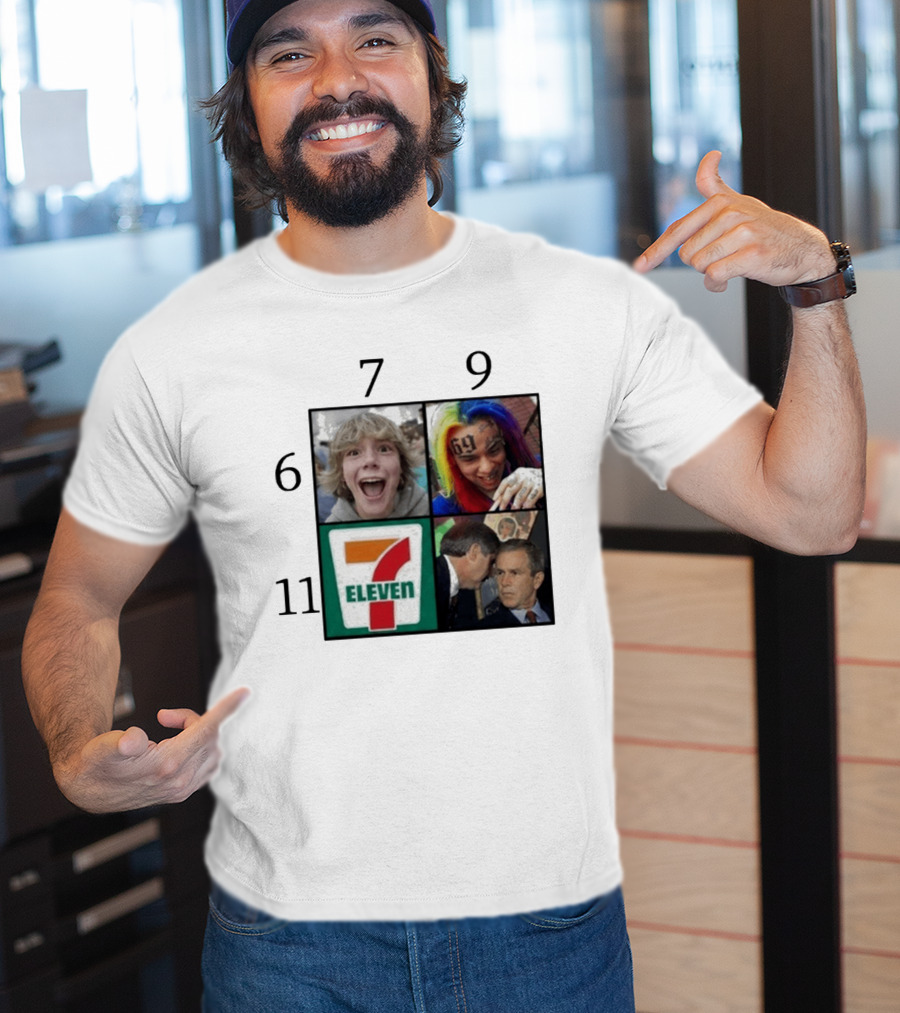 6 7 9 11 6ix9ine George Bush 7 Eleven T-Shirt