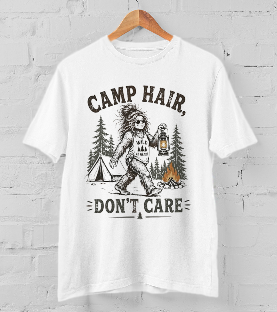 Camp Hair Bigfoot Wild At Heart Don't Care Camping Lantern Fire Tent T-Shirt