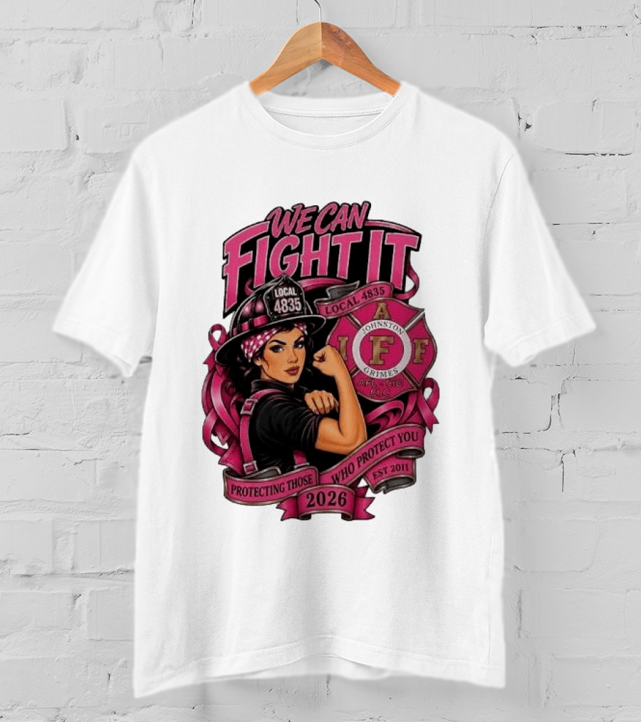 We Can Fight It Local 4835 IAFF Johnston Grimes Protecting Those Who Protect You Est 2026 T-Shirt
