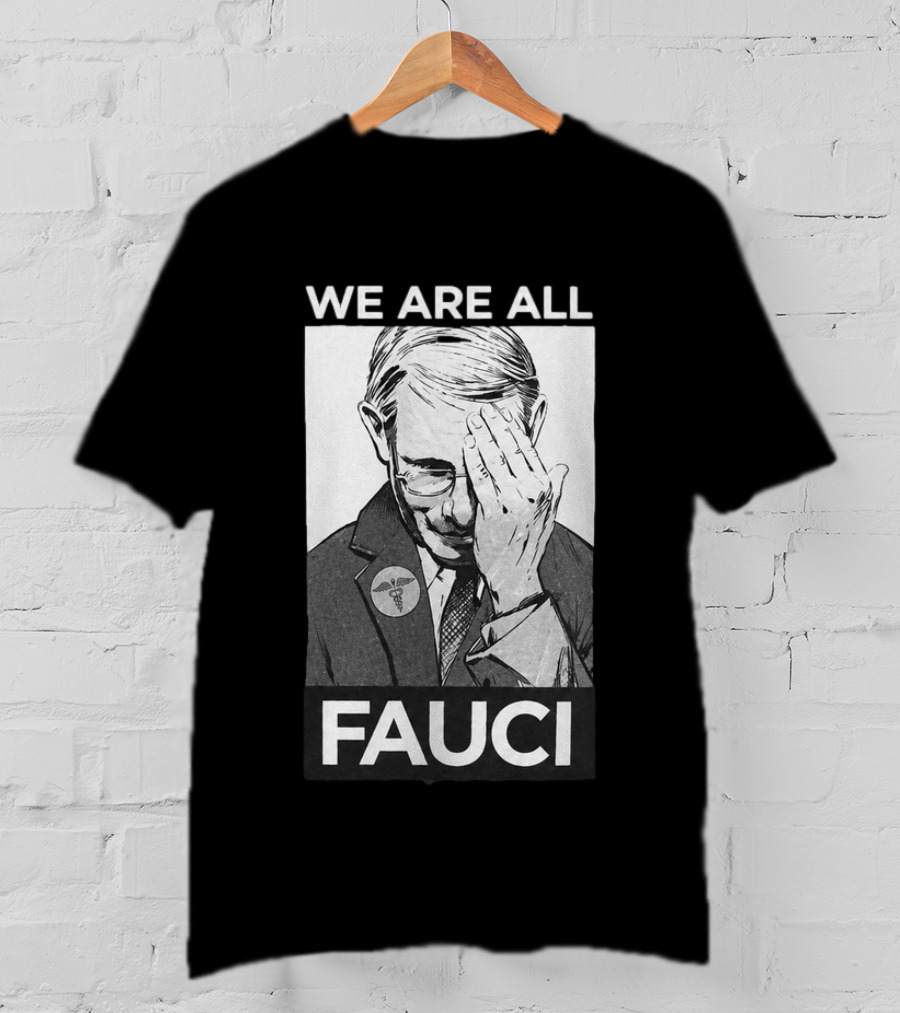 We Are All Fauci T-Shirt