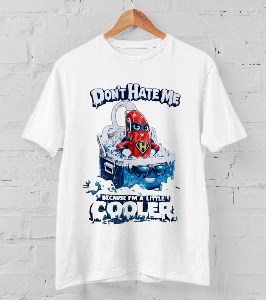 Don't Hate Me Because I'm A Little Cooler Superhero Ice Chest With Hero T-Shirt