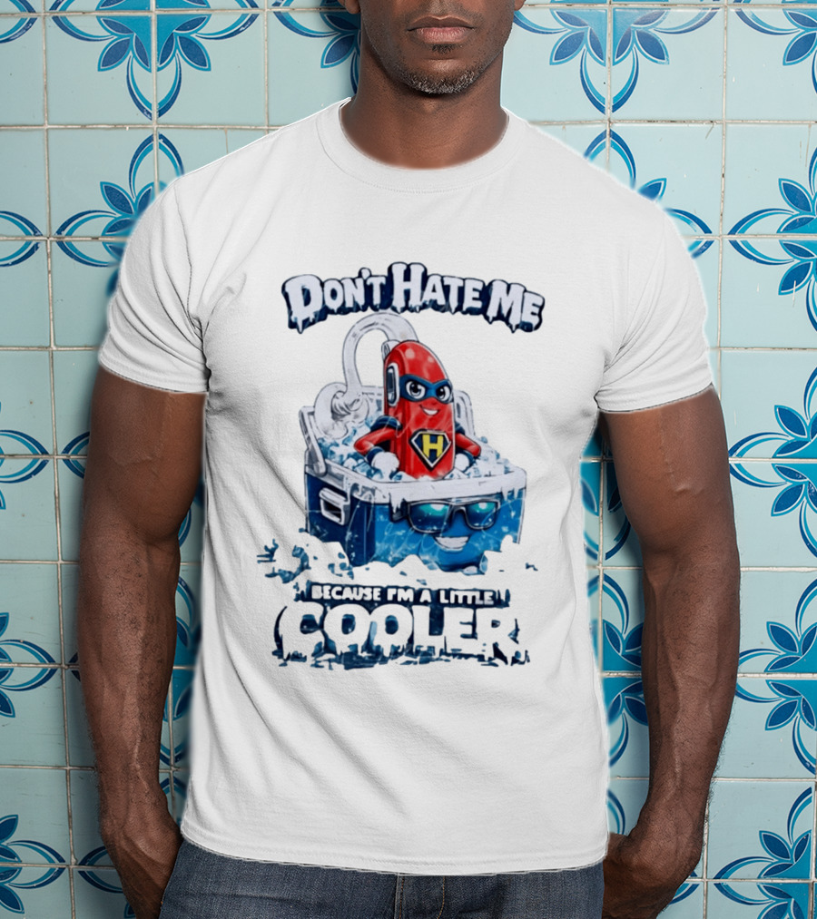 Don't Hate Me Because I'm A Little Cooler Superhero Ice Chest With Hero T-Shirt