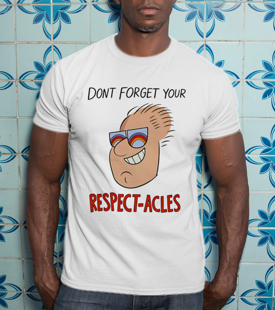 Dont Forget Your Respect Acles Retro Cartoon Sunglasses T-Shirt