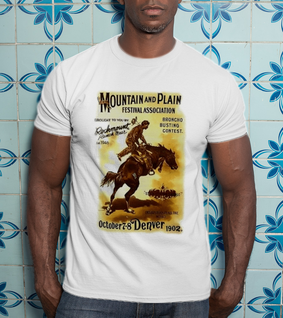 Mountain And Plain Festival Association Broncho Busting Contest Denver October 7 8 1902 Rockmount Ranch Wear 1946 T-Shirt
