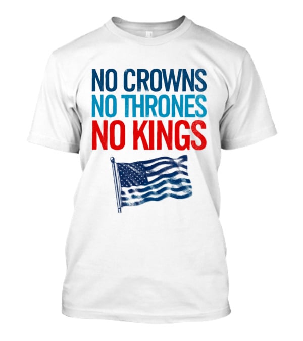 No Crowns No Thrones No Kings America Flag T-Shirt