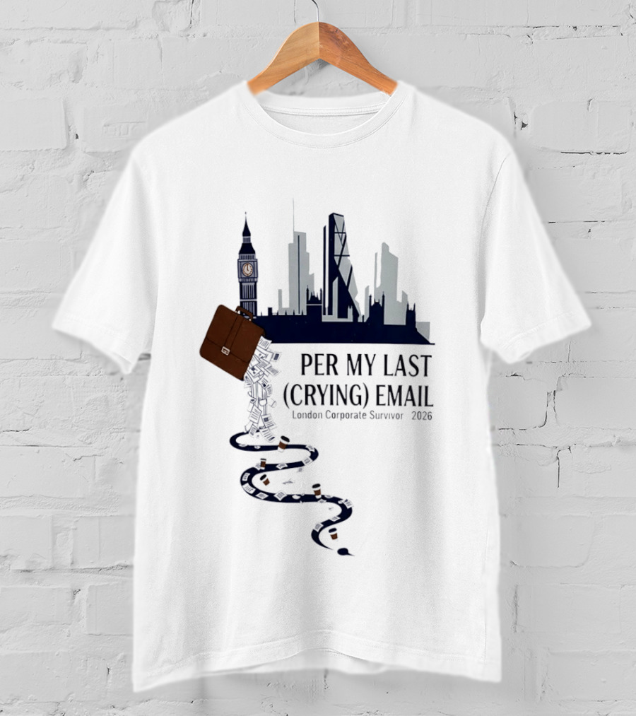 Per My Last Crying Email London Corporate Survivor 2026 Iconic Skyline Briefcase Coffee Trail T-Shirt