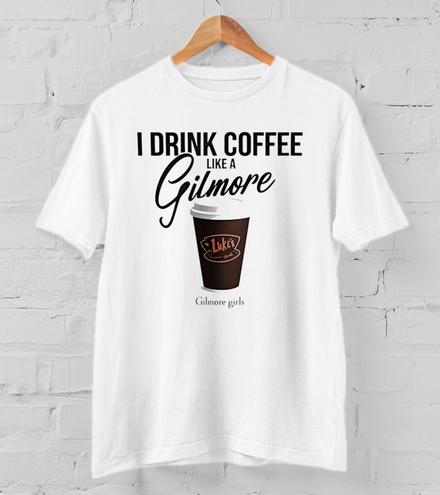 I Drink Coffee Like A Gilmore Luke's Gilmore Girls T-Shirt