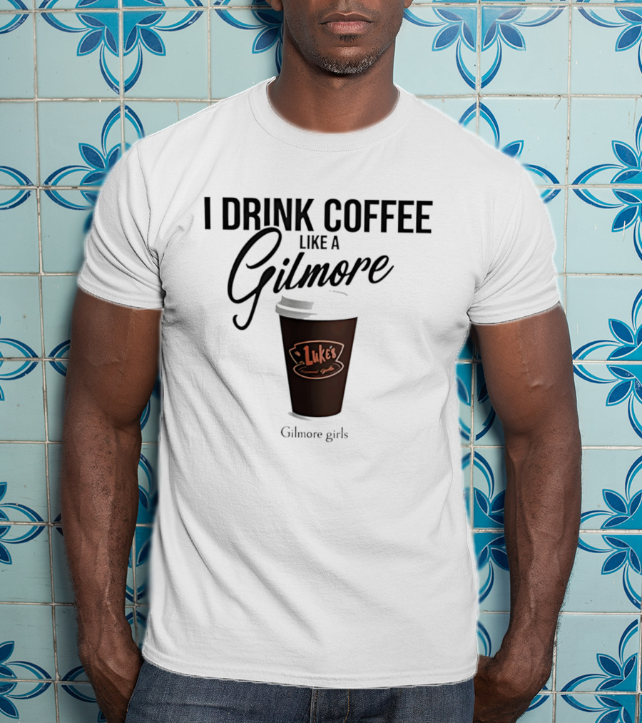 I Drink Coffee Like A Gilmore Luke's Gilmore Girls T-Shirt