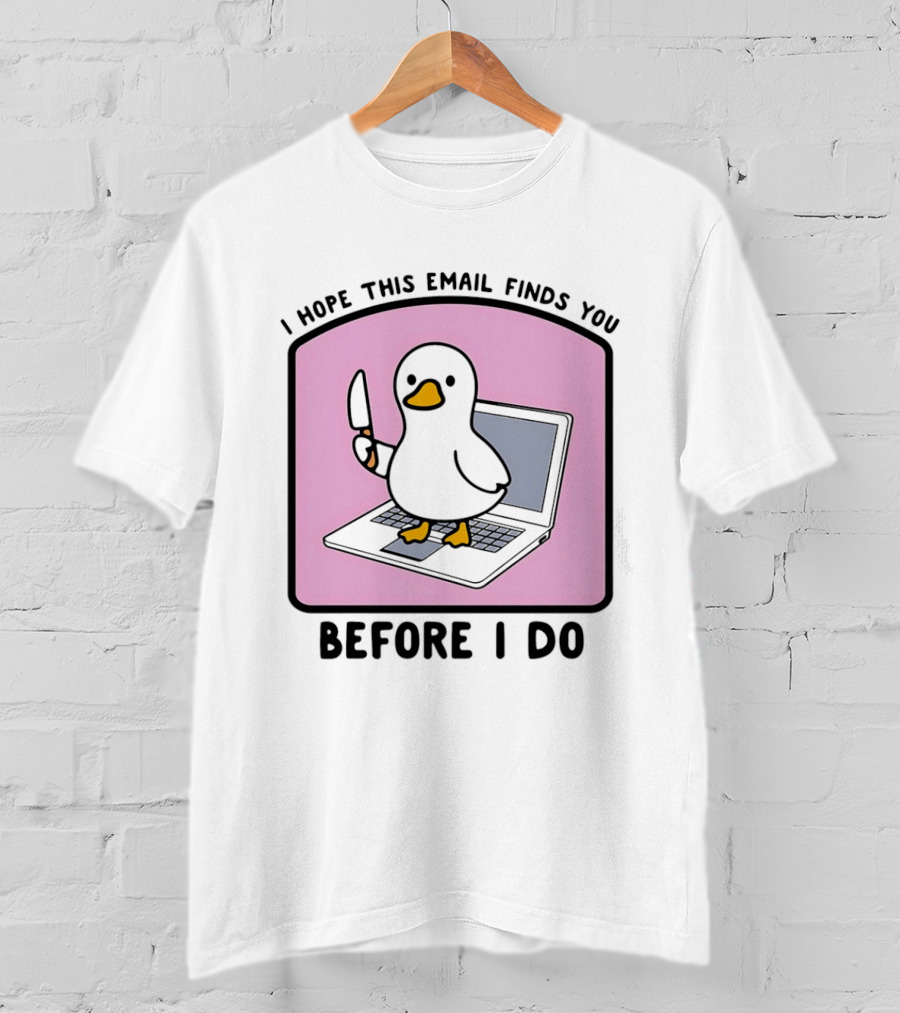 I Hope This Email Finds You Before I Do Duck Laptop T-Shirt