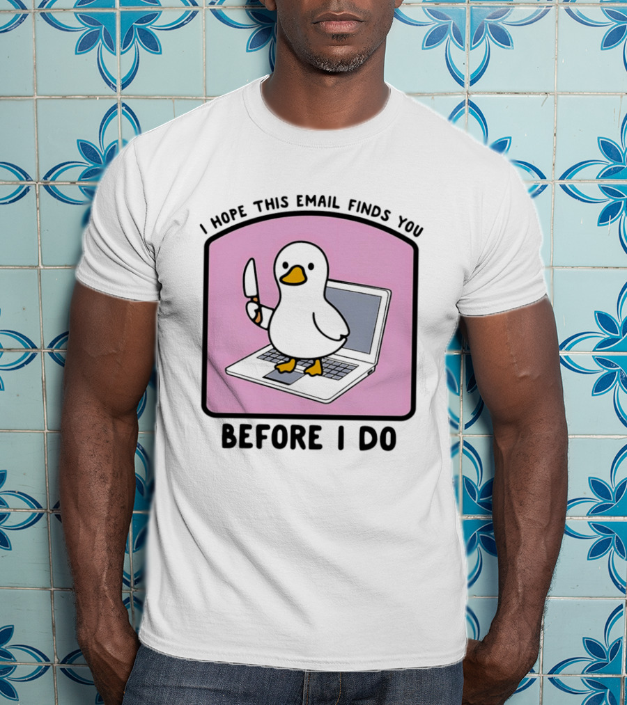 I Hope This Email Finds You Before I Do Duck Laptop T-Shirt