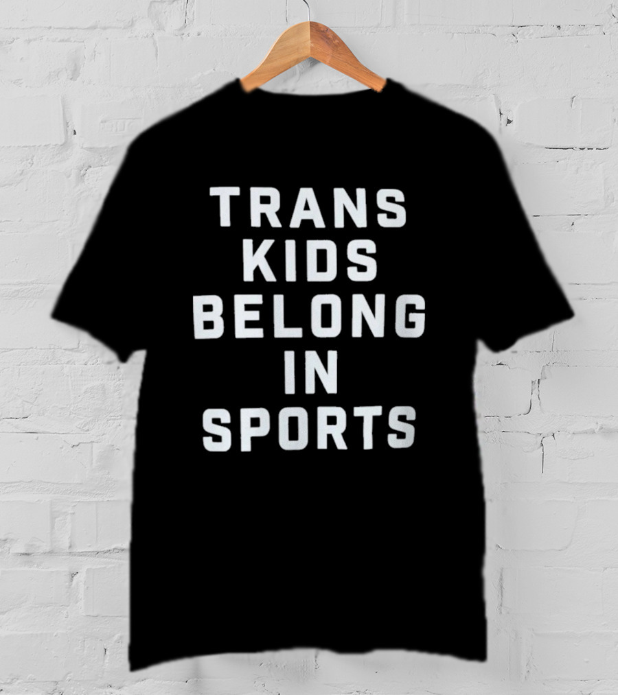 Trans Kids Belong In Sports T-Shirt