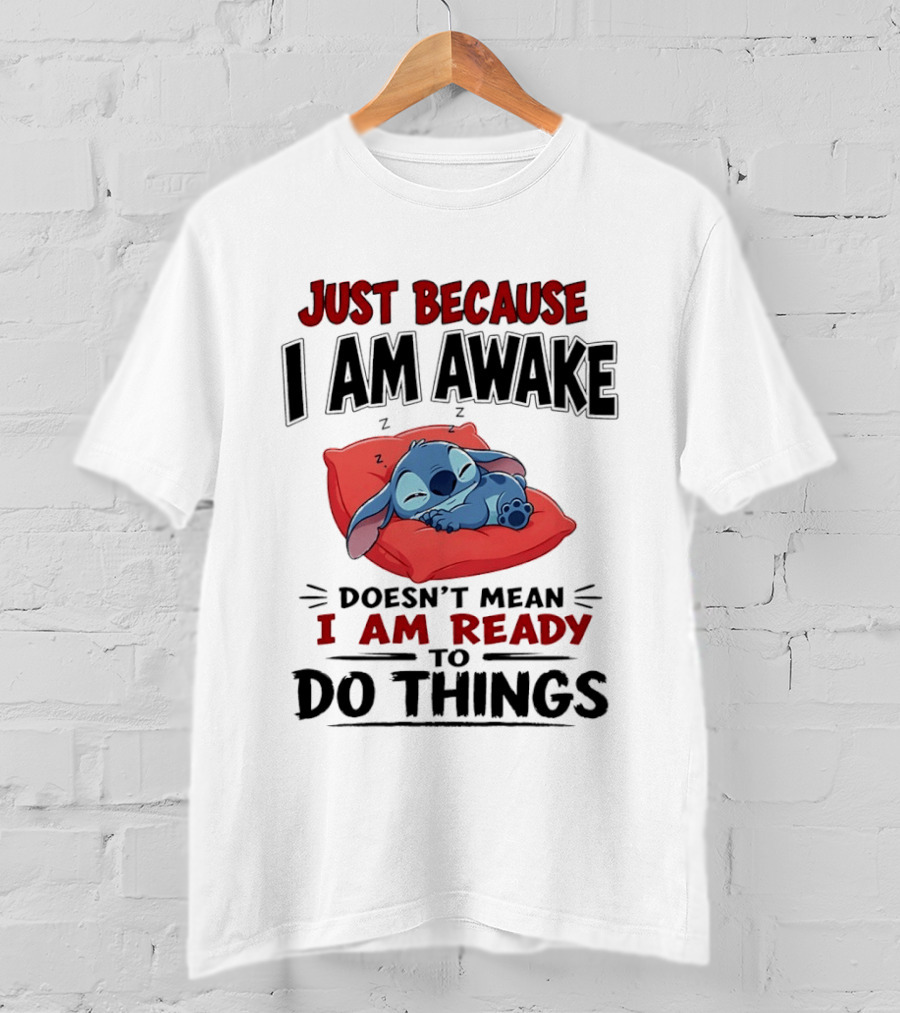 Stitch Just Because I Am Awake Doesn't Mean I Am Ready To Do Things Sleeping Pillow T-Shirt