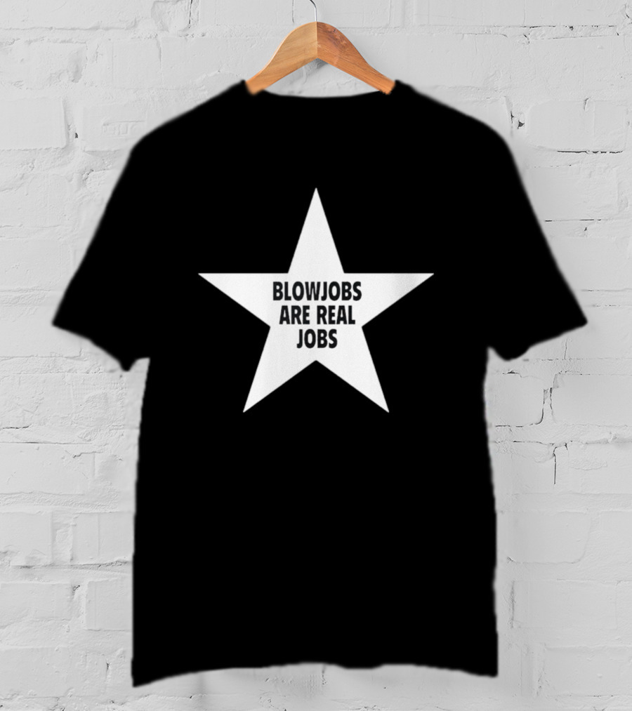 Blowjobs Are Real Jobs Star Shape T-Shirt