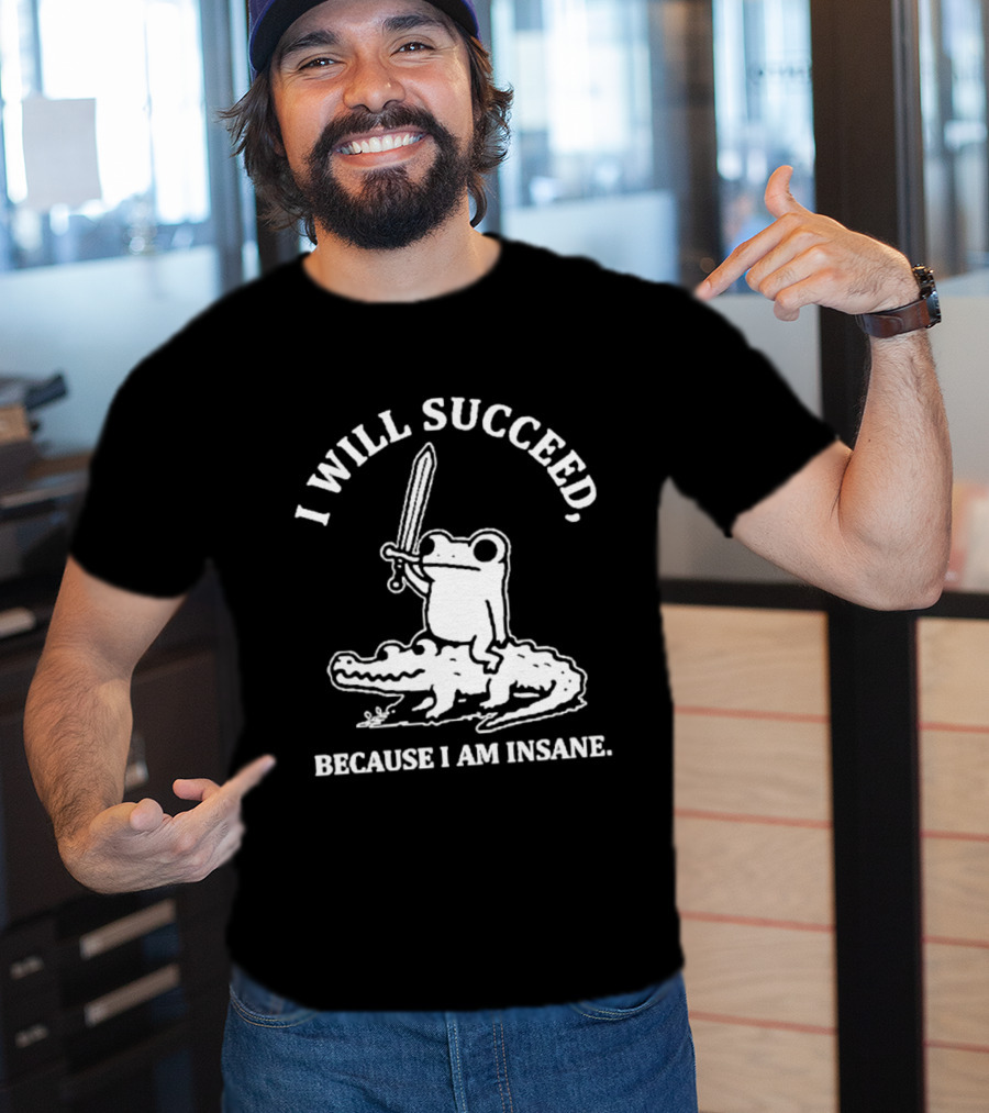 I Will Succeed Frog On Crocodile Sword Insane T-Shirt