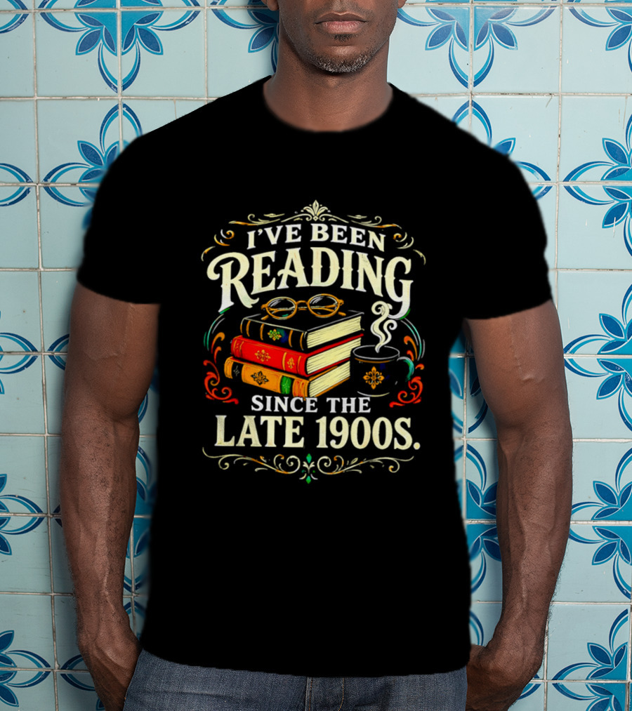 I've Been Reading Since The Late 1900s Books And Coffee T-Shirt