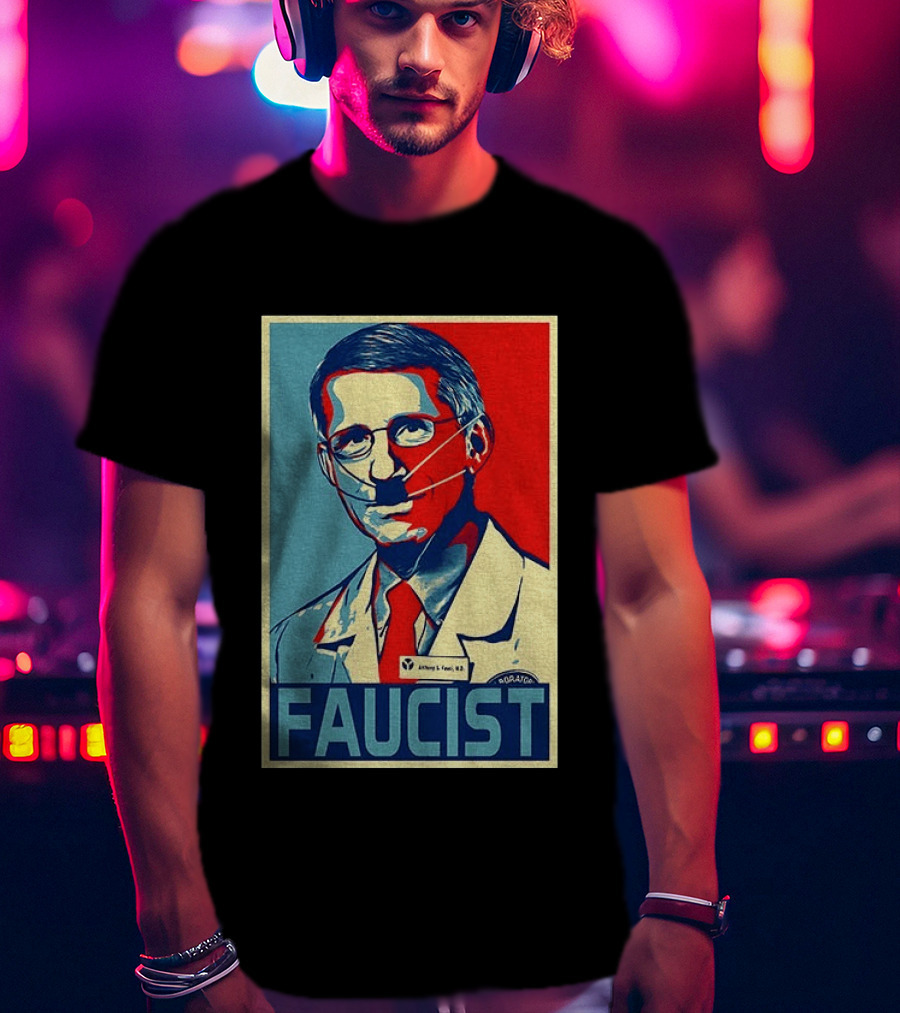 FAUCIST Dr Anthony S. Fauci M.D. Parody Hope T-Shirt