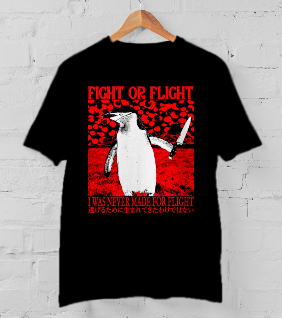 Fight Or Flight Penguin I Was Never Made For Flight T-Shirt
