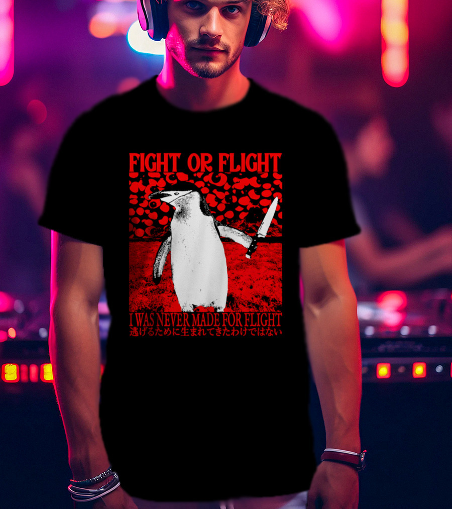 Fight Or Flight Penguin I Was Never Made For Flight T-Shirt