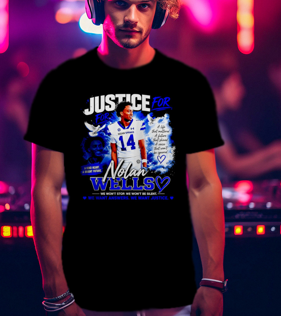 Justice For Nolan Xavier Wells A Kind Heart A Bright Future We Want Answers We Want Justice T-Shirt
