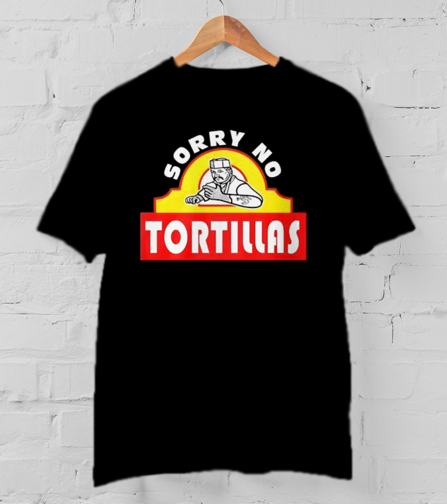 Sorry No Tortillas Chef T-Shirt